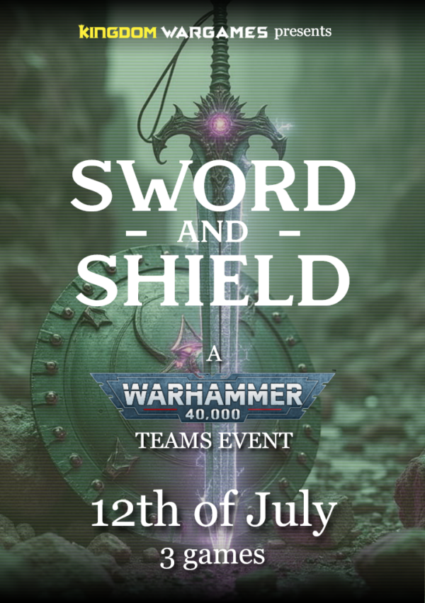 Sword and shield - 40K Teams - 12th JUL