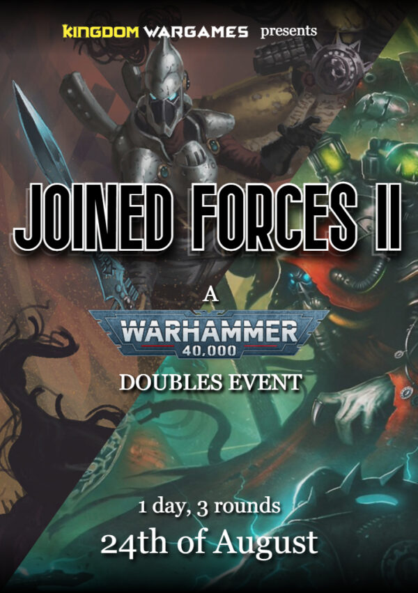 Joined Forces II - 40K - 24th of August
