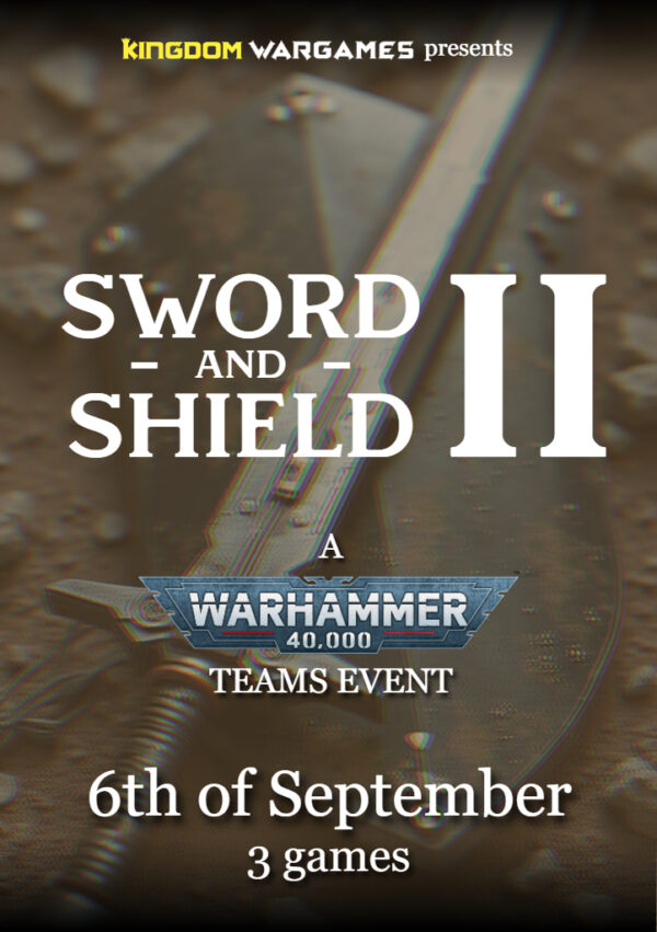 Sword and shield II - 40K Teams - 6th SEP